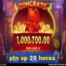 ptn sp 20 horas